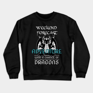 Funny RPG Weekend Forecast Adventure With Chance Of Dragon Crewneck Sweatshirt